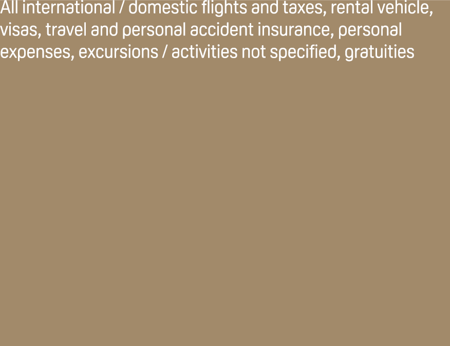 All international / domestic flights and taxes, rental vehicle, visas, travel and personal accident insurance, person...