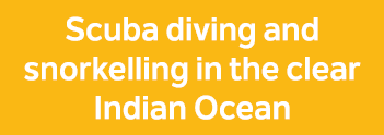 Scuba diving and snorkelling in the clear Indian Ocean