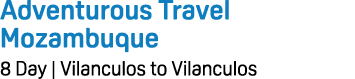 Adventurous Travel Mozambuque 8 Day | Vilanculos to Vilanculos
