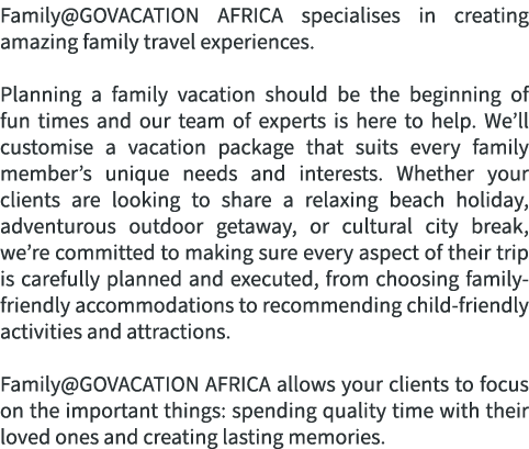 Family@GOVACATION AFRICA specialises in creating amazing family travel experiences. Planning a family vacation should...
