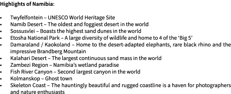 Highlights of Namibia: • Twyfelfontein – UNESCO World Heritage Site • Namib Desert – The oldest and foggiest desert i...