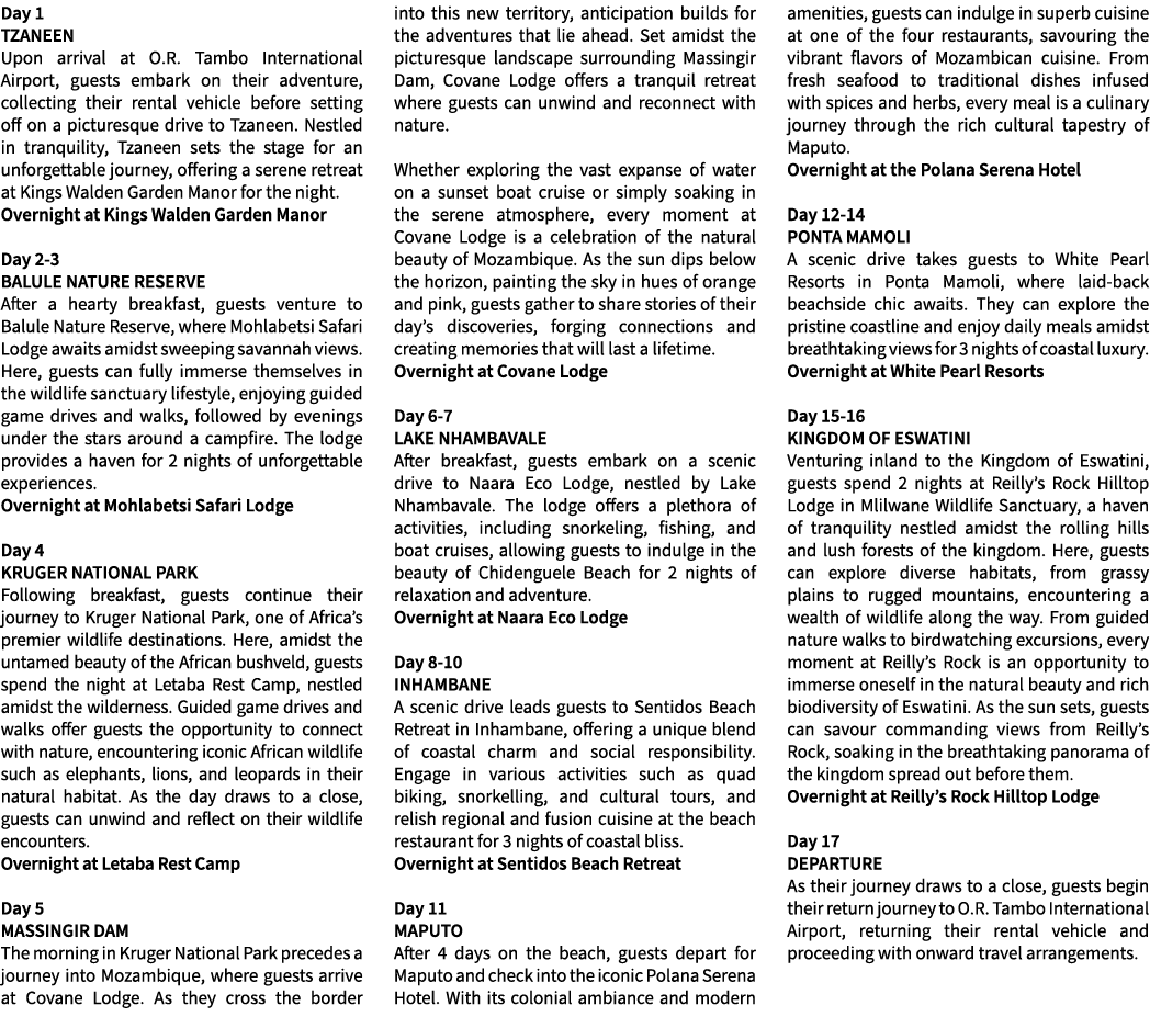 Day 1 TZANEEN Upon arrival at O.R. Tambo International Airport, guests embark on their adventure, collecting their re...