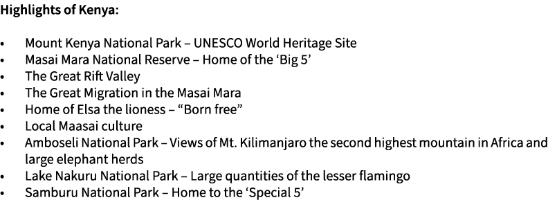 Highlights of Kenya: • Mount Kenya National Park – UNESCO World Heritage Site • Masai Mara National Reserve – Home of...
