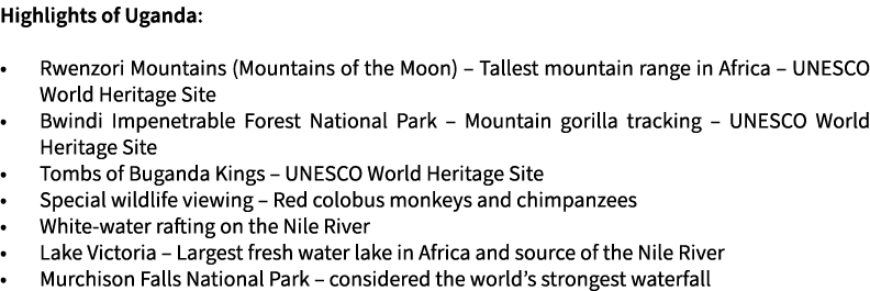 Highlights of Uganda: • Rwenzori Mountains (Mountains of the Moon) – Tallest mountain range in Africa – UNESCO World ...