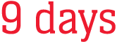 9 days