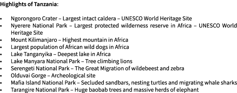 Highlights of Tanzania: • Ngorongoro Crater – Largest intact caldera – UNESCO World Heritage Site • Nyerere National ...