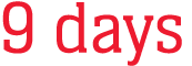 9 days