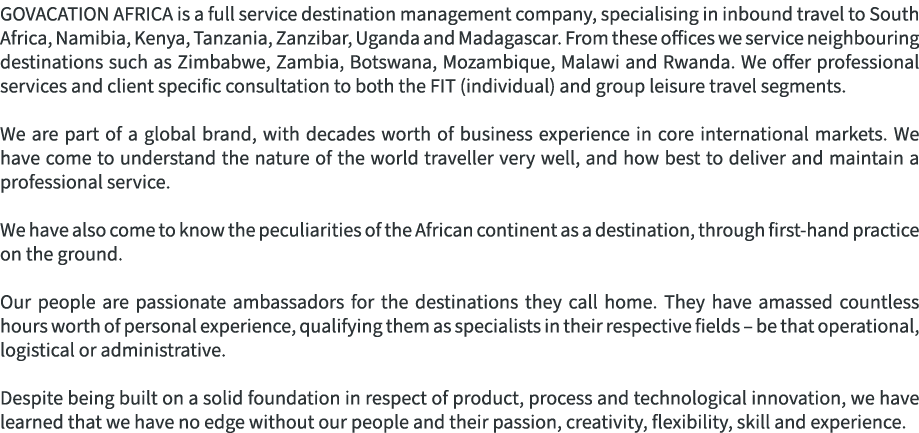 GOVACATION AFRICA is a full service destination management company, specialising in inbound travel to South Africa, N...