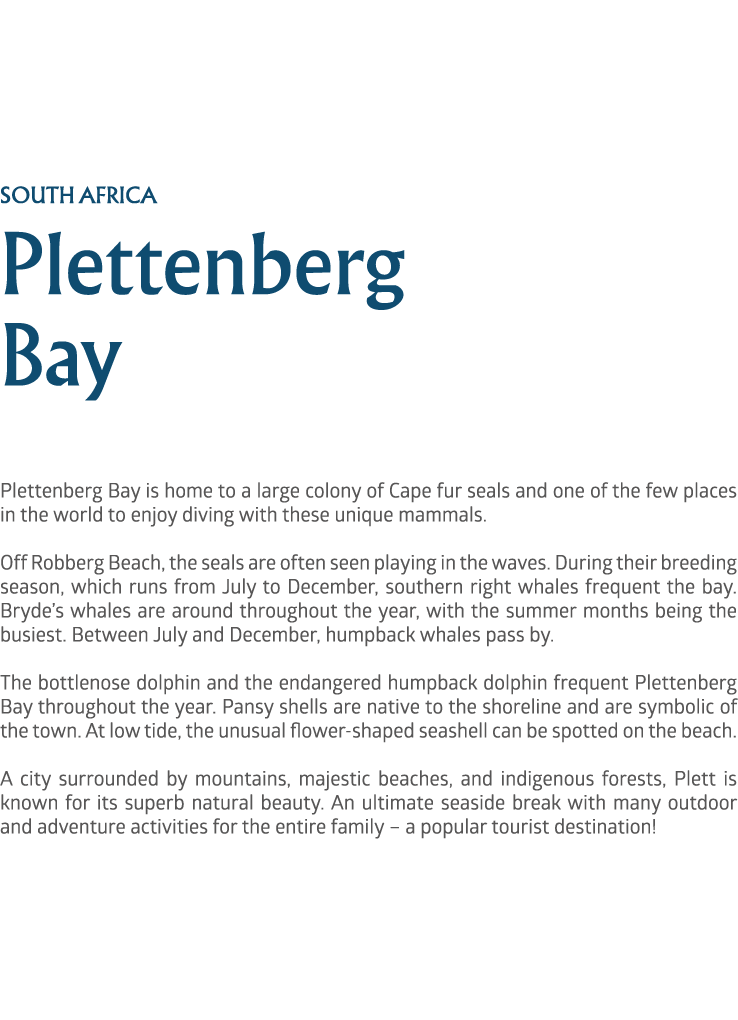 south africa Plettenberg Bay Plettenberg Bay is home to a large colony of Cape fur seals and one of the few places in...