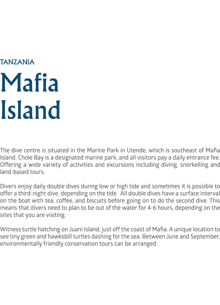 tanzania Mafia Island The dive centre is situated in the Marine Park in Utende, which is southeast of Mafia Island. C...
