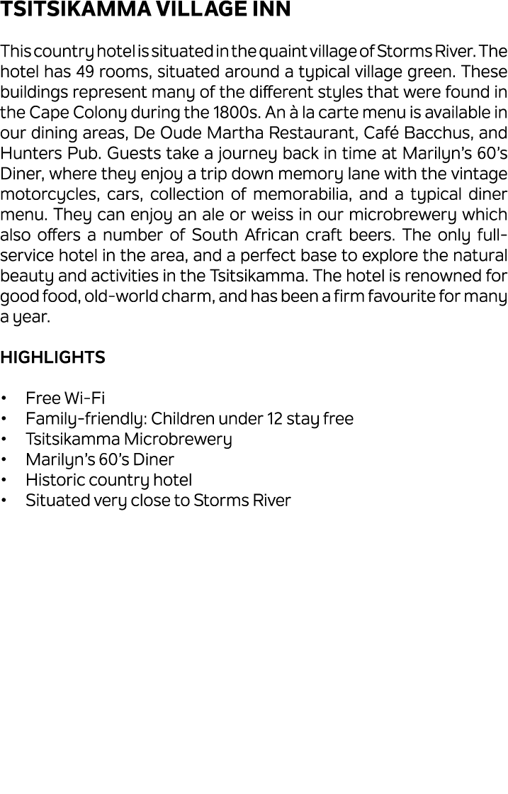 Tsitsikamma Village Inn This country hotel is situated in the quaint village of Storms River. The hotel has 49 rooms,...