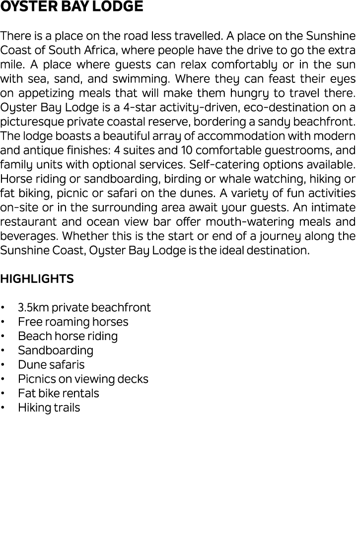 Oyster Bay Lodge There is a place on the road less travelled. A place on the Sunshine Coast of South Africa, where pe...