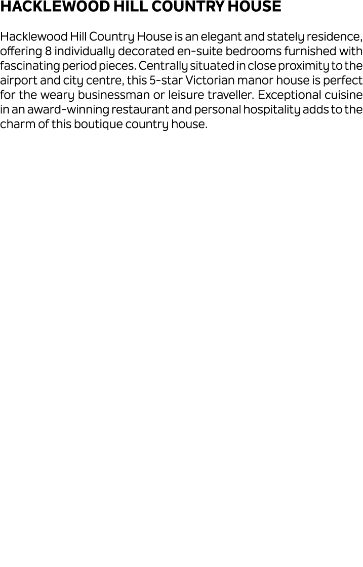 Hacklewood Hill Country House Hacklewood Hill Country House is an elegant and stately residence, offering 8 individua...