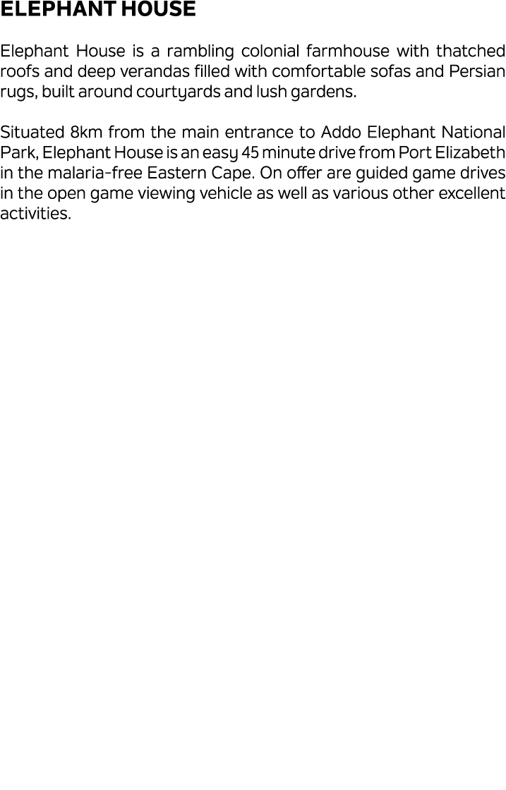 Elephant House Elephant House is a rambling colonial farmhouse with thatched roofs and deep verandas filled with comf...