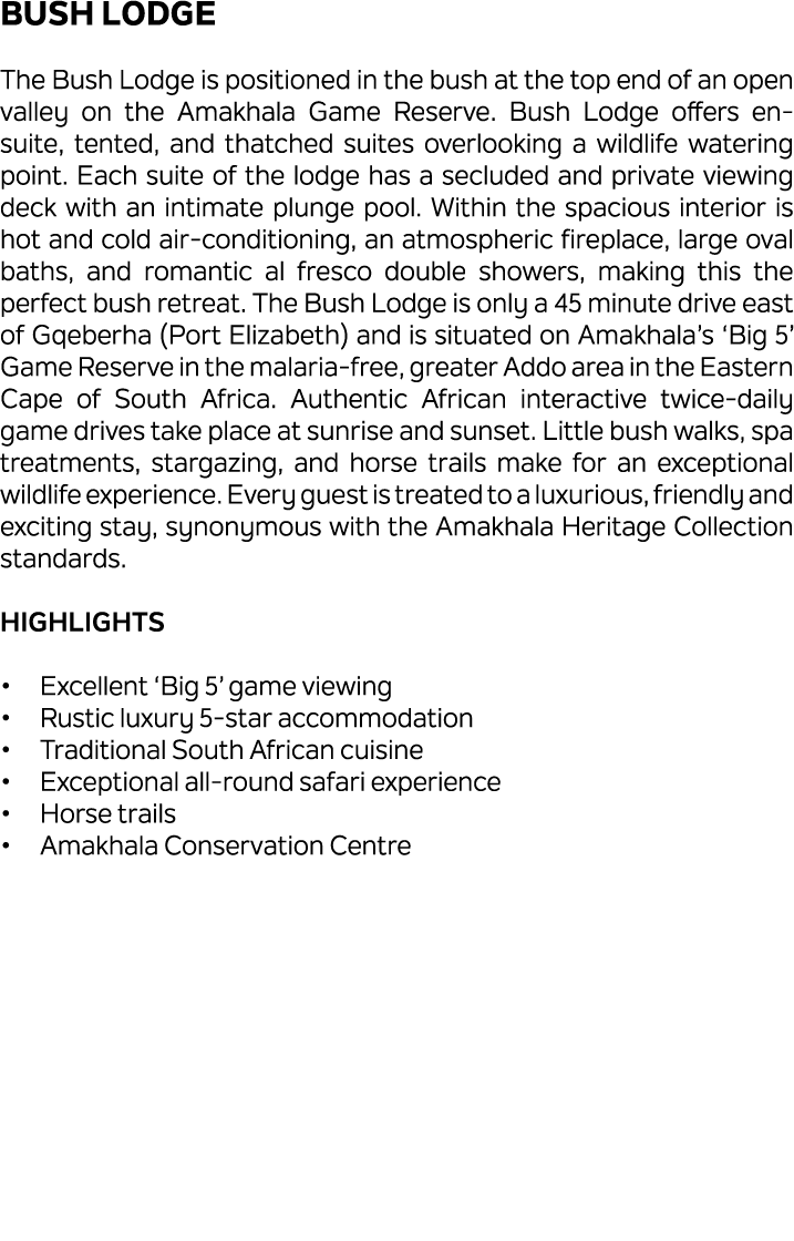 Bush Lodge The Bush Lodge is positioned in the bush at the top end of an open valley on the Amakhala Game Reserve. Bu...