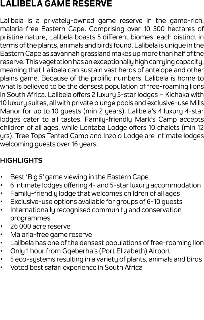 Lalibela Game Reserve Lalibela is a privately owned game reserve in the game rich, malaria free Eastern Cape. Compris...