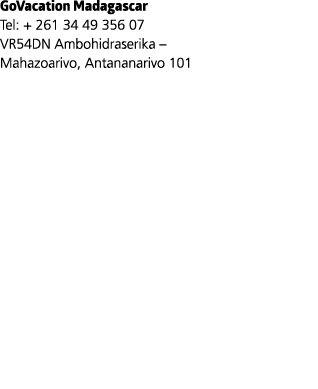GoVacation Madagascar Tel: + 261 34 49 356 07 VR54DN Ambohidraserika – Mahazoarivo, Antananarivo 101