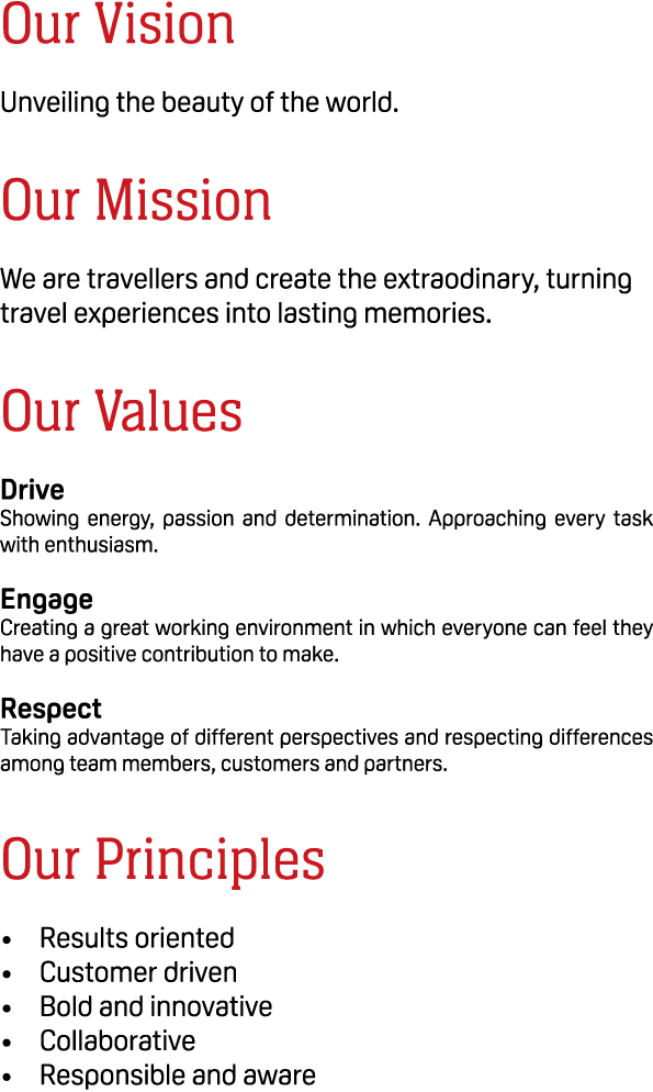 Our Vision Unveiling the beauty of the world. Our Mission We are travellers and create the extraodinary, turning trav...
