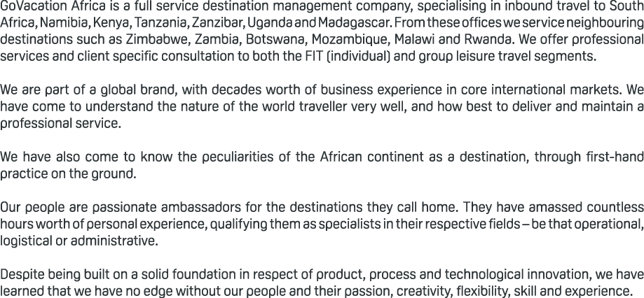 GoVacation Africa is a full service destination management company, specialising in inbound travel to South Africa, N...