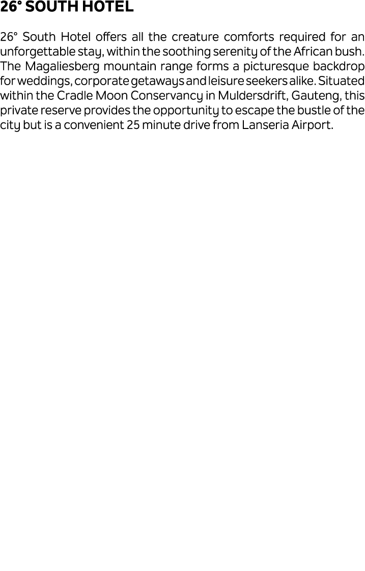 26° South Hotel 26° South Hotel offers all the creature comforts required for an unforgettable stay, within the sooth...