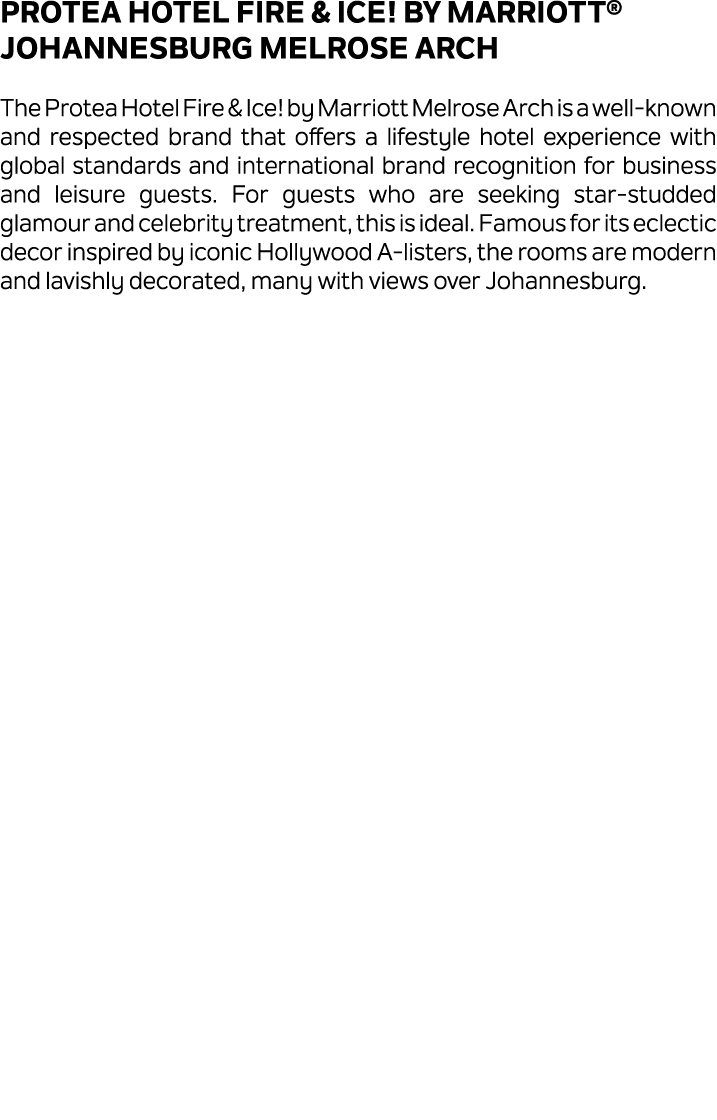 Protea Hotel Fire & Ice! by Marriott® Johannesburg Melrose Arch The Protea Hotel Fire & Ice! by Marriott Melrose Arch...