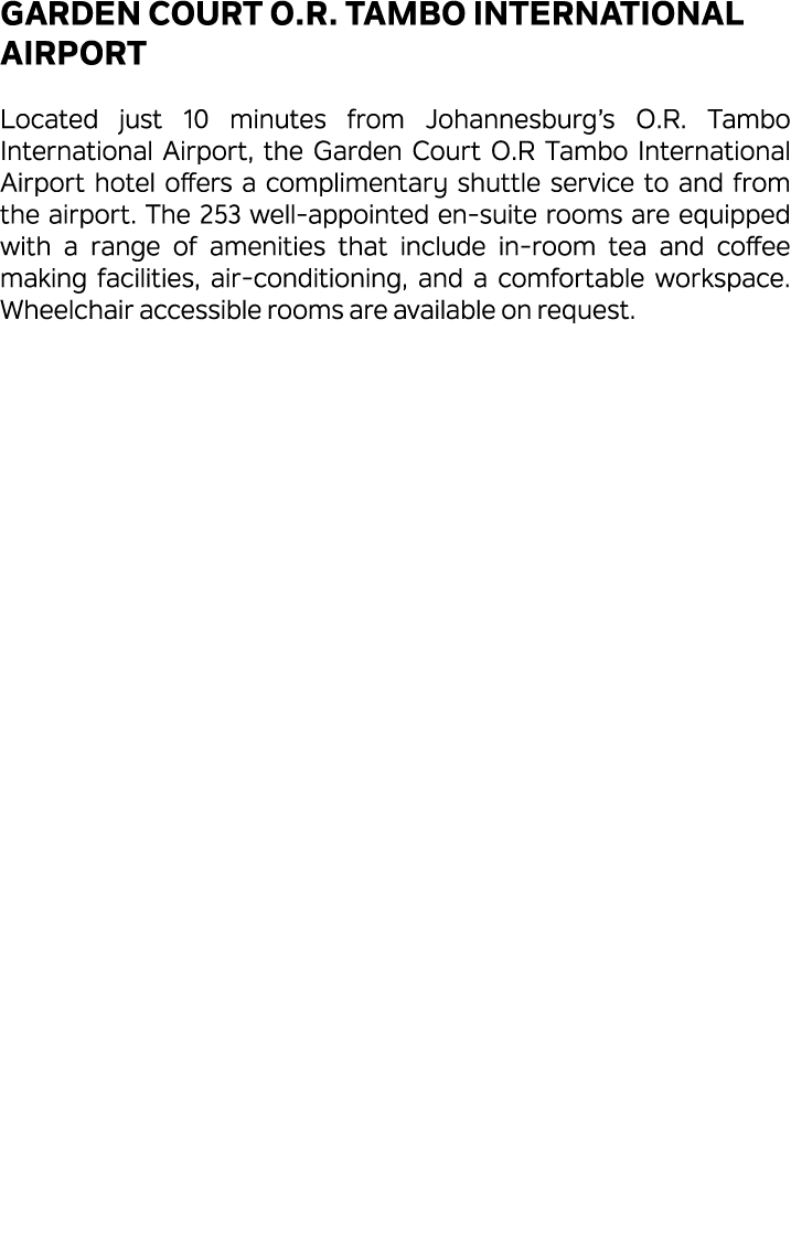 Garden Court O.R. Tambo International Airport Located just 10 minutes from Johannesburg’s O.R. Tambo International Ai...