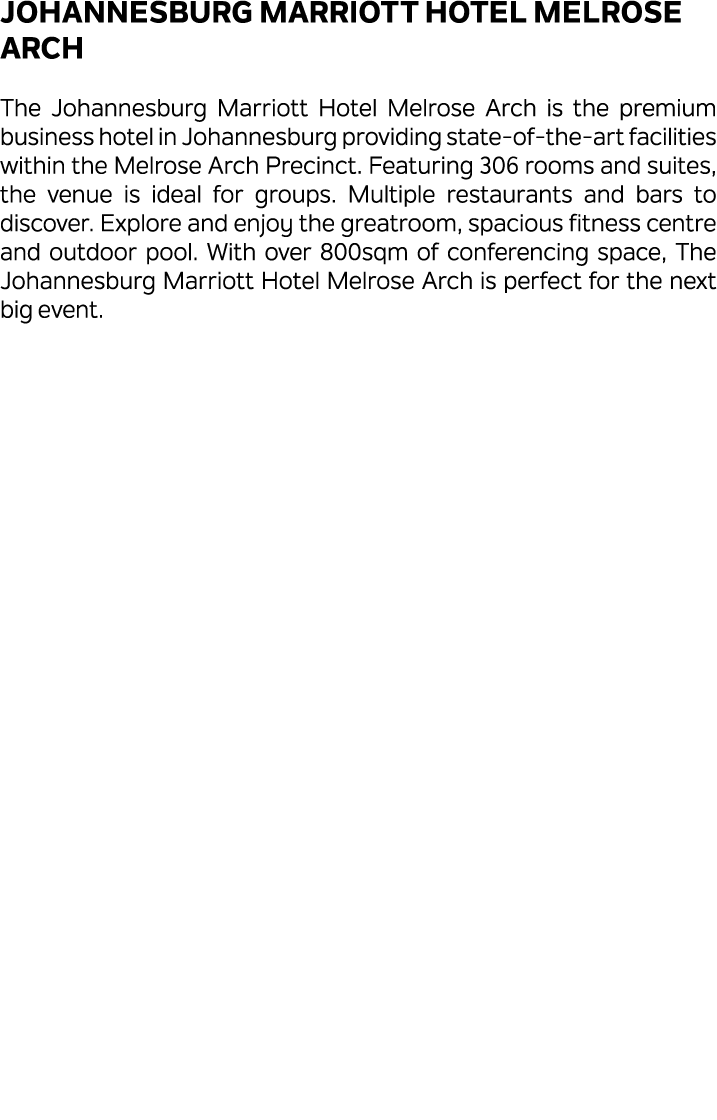 Johannesburg Marriott Hotel Melrose Arch The Johannesburg Marriott Hotel Melrose Arch is the premium business hotel i...