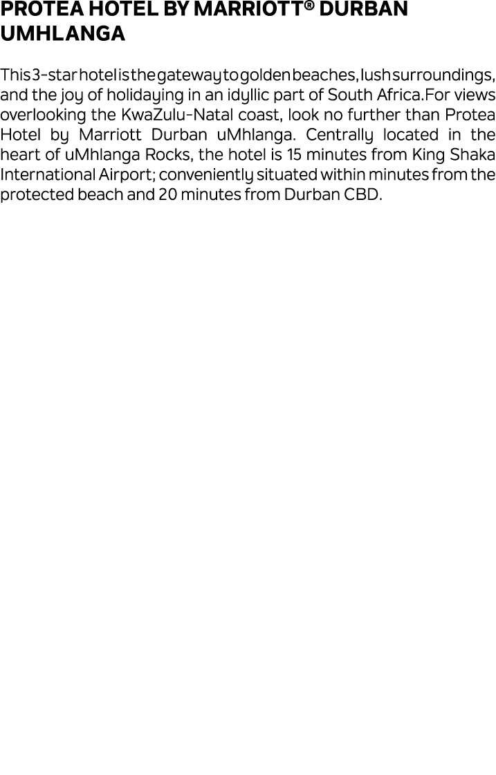 Protea Hotel by Marriott® Durban uMhlanga This 3 star hotel is the gateway to golden beaches, lush surroundings, and ...