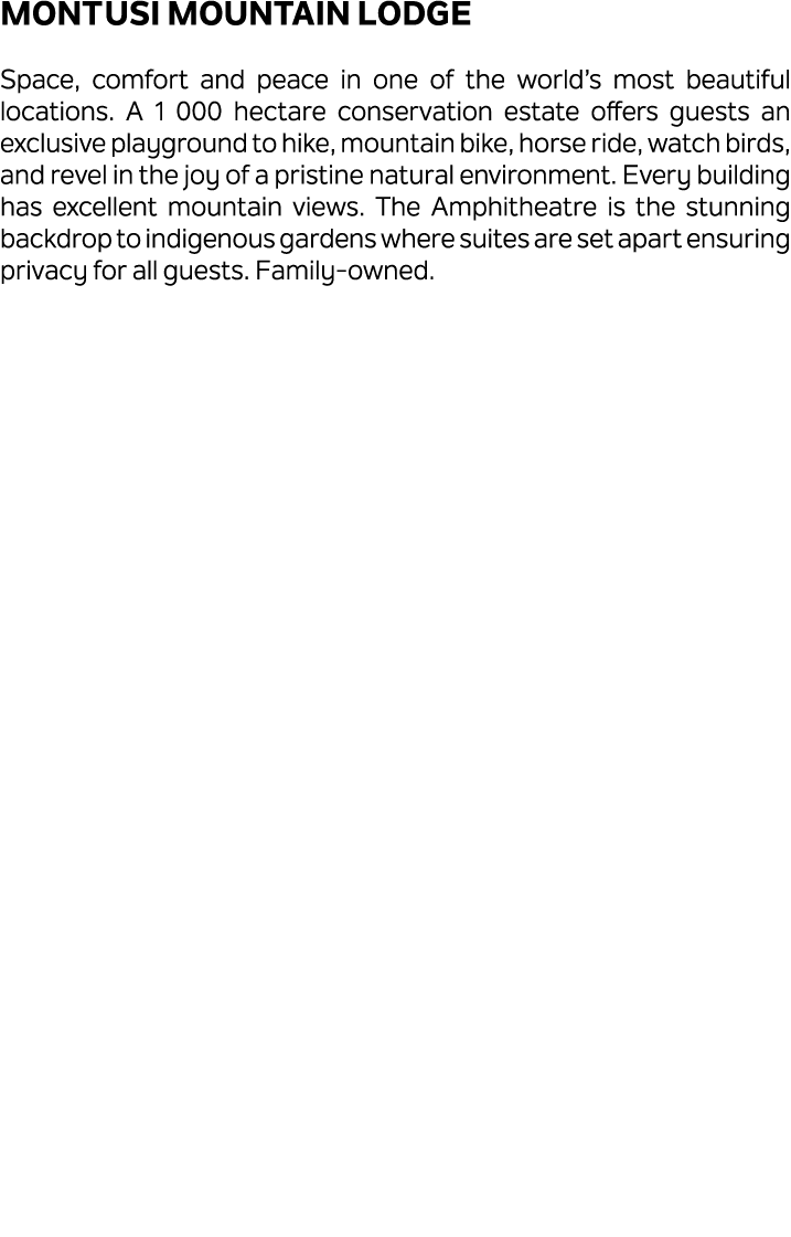 Montusi Mountain Lodge Space, comfort and peace in one of the world’s most beautiful locations. A 1 000 hectare conse...