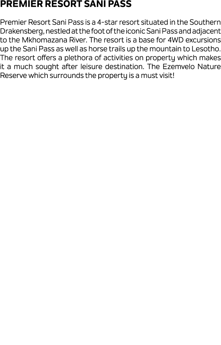 Premier Resort Sani Pass Premier Resort Sani Pass is a 4 star resort situated in the Southern Drakensberg, nestled at...