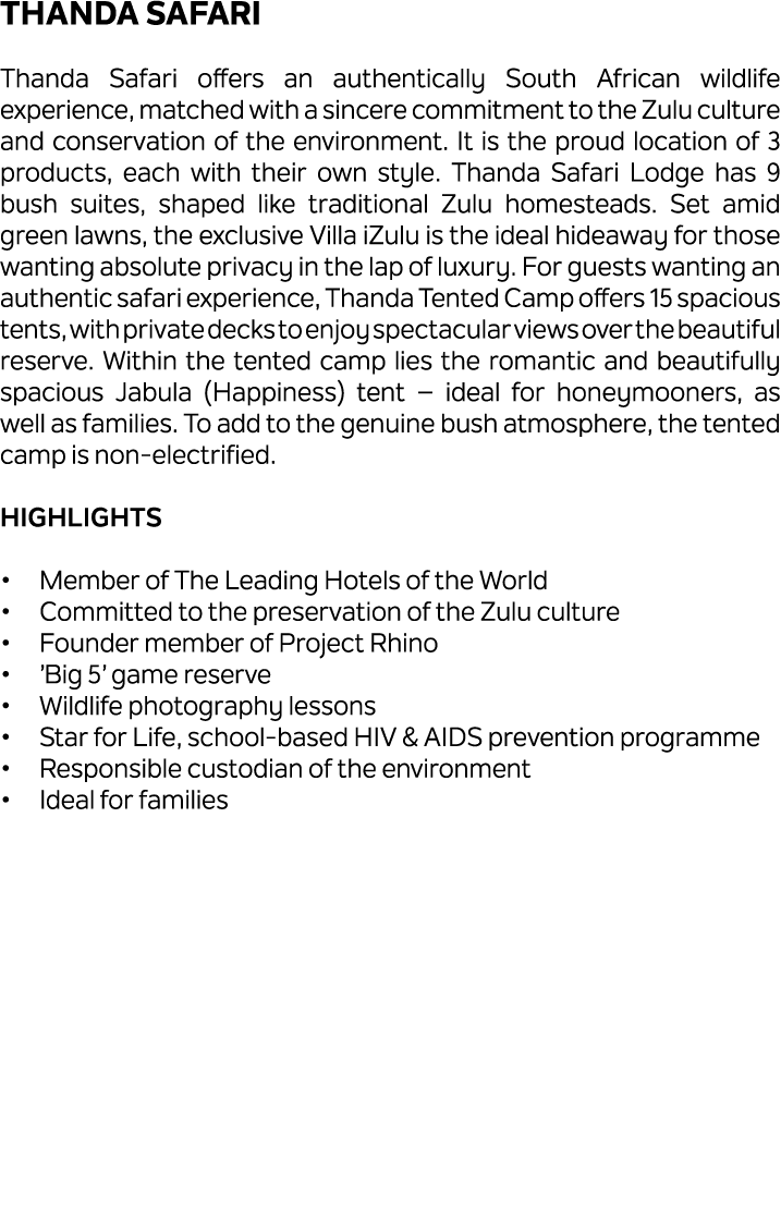 Thanda Safari Thanda Safari offers an authentically South African wildlife experience, matched with a sincere commitm...