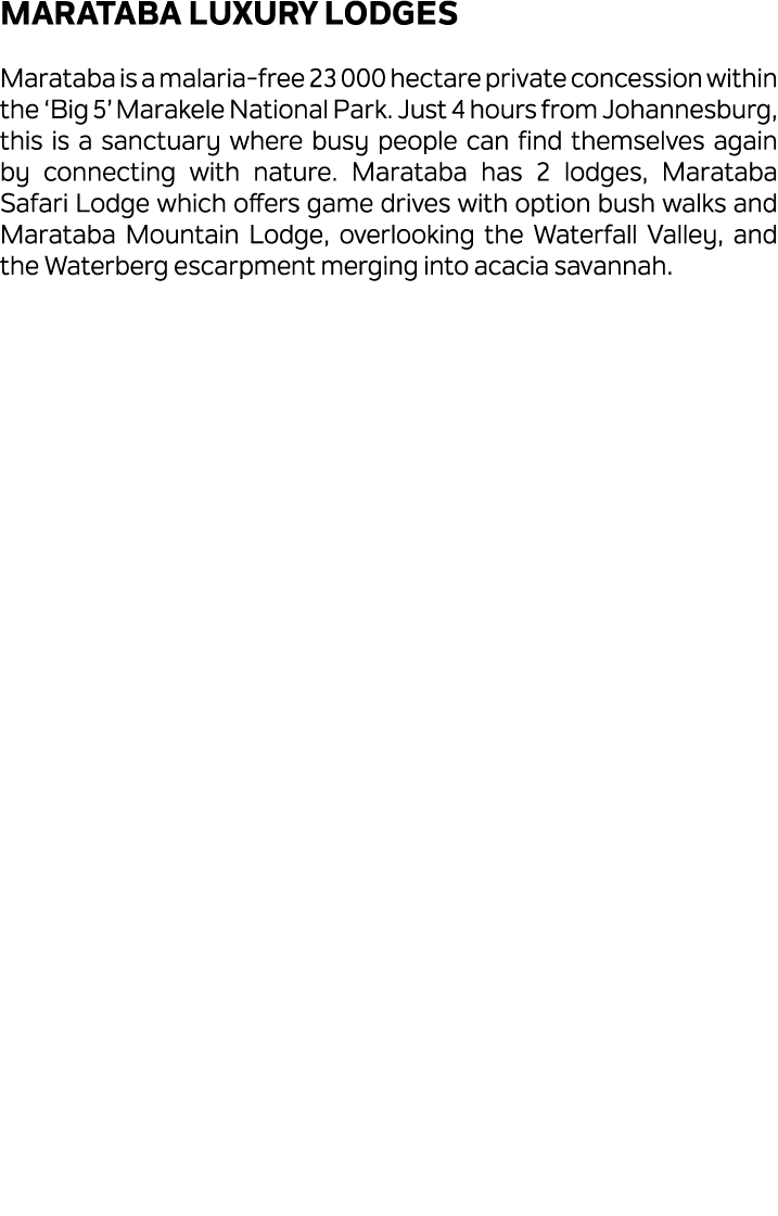 Marataba Luxury Lodges Marataba is a malaria free 23 000 hectare private concession within the ‘Big 5’ Marakele Natio...