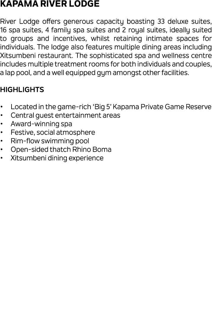 Kapama River Lodge River Lodge offers generous capacity boasting 33 deluxe suites, 16 spa suites, 4 family spa suites...