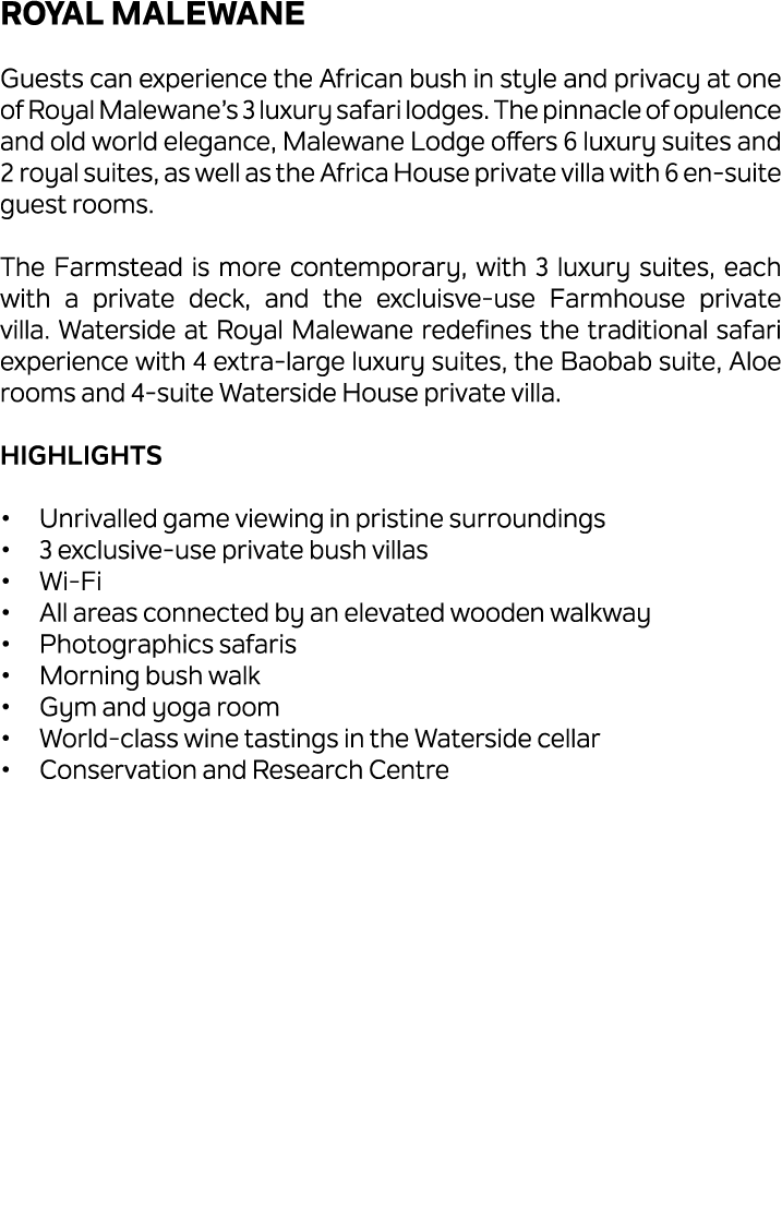 Royal Malewane Guests can experience the African bush in style and privacy at one of Royal Malewane’s 3 luxury safari...