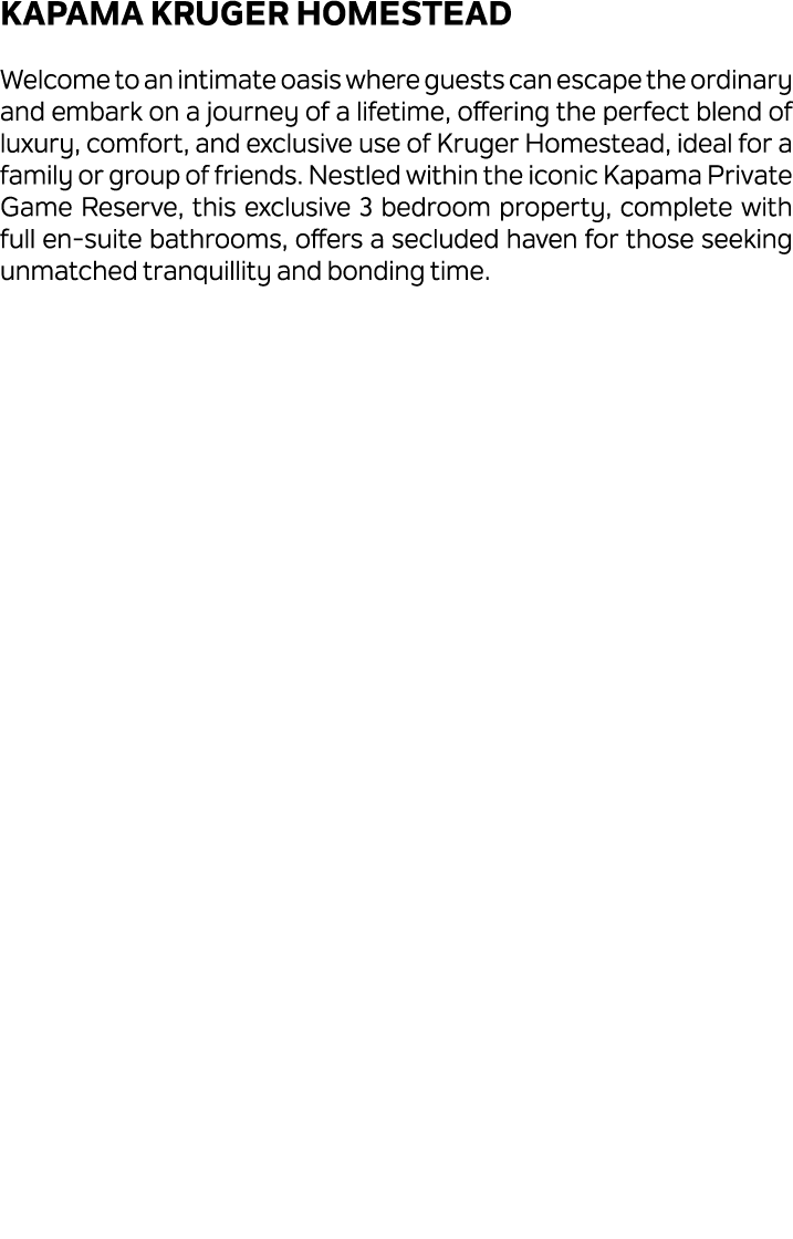 Kapama Kruger Homestead Welcome to an intimate oasis where guests can escape the ordinary and embark on a journey of ...