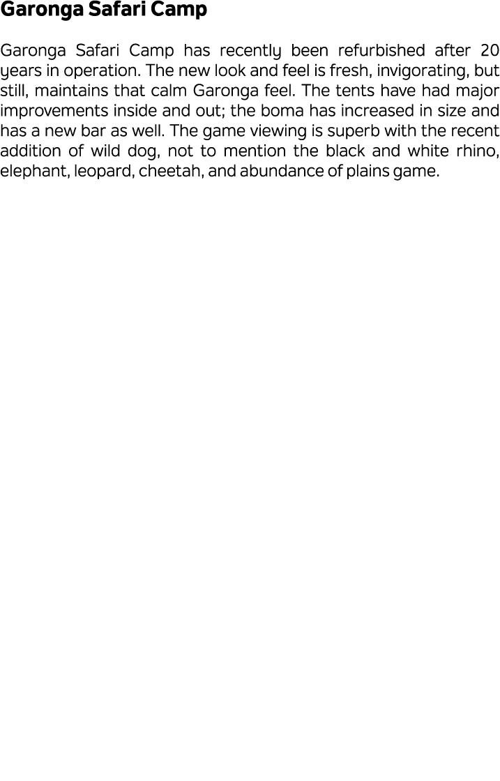 Garonga Safari Camp Garonga Safari Camp has recently been refurbished after 20 years in operation. The new look and f...