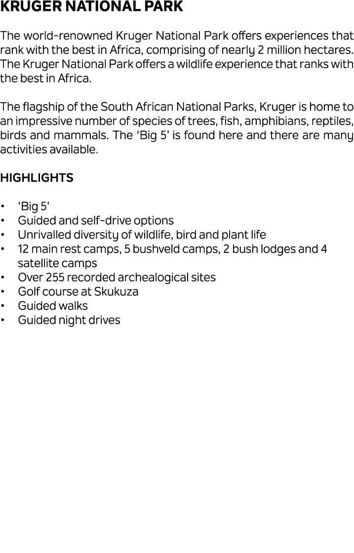 Kruger National Park The world renowned Kruger National Park offers experiences that rank with the best in Africa, co...