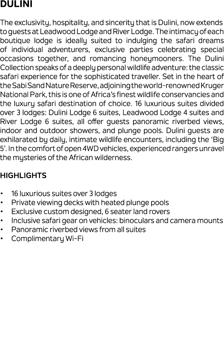 Dulini The exclusivity, hospitality, and sincerity that is Dulini, now extends to guests at Leadwood Lodge and River ...