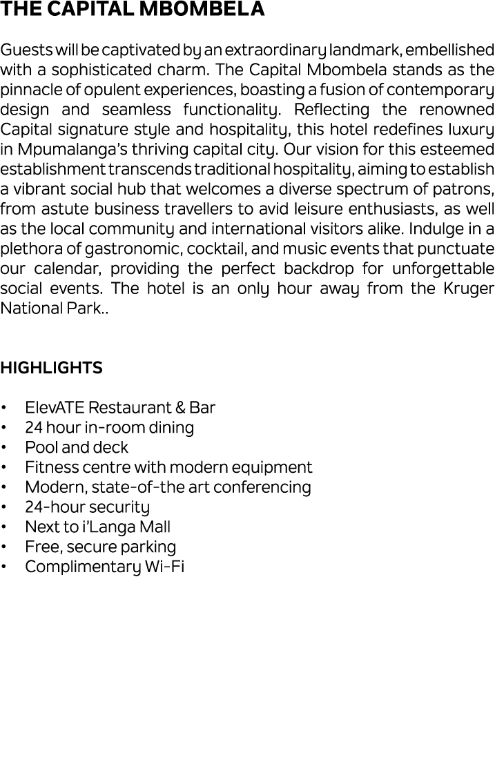 The Capital Mbombela Guests will be captivated by an extraordinary landmark, embellished with a sophisticated charm. ...