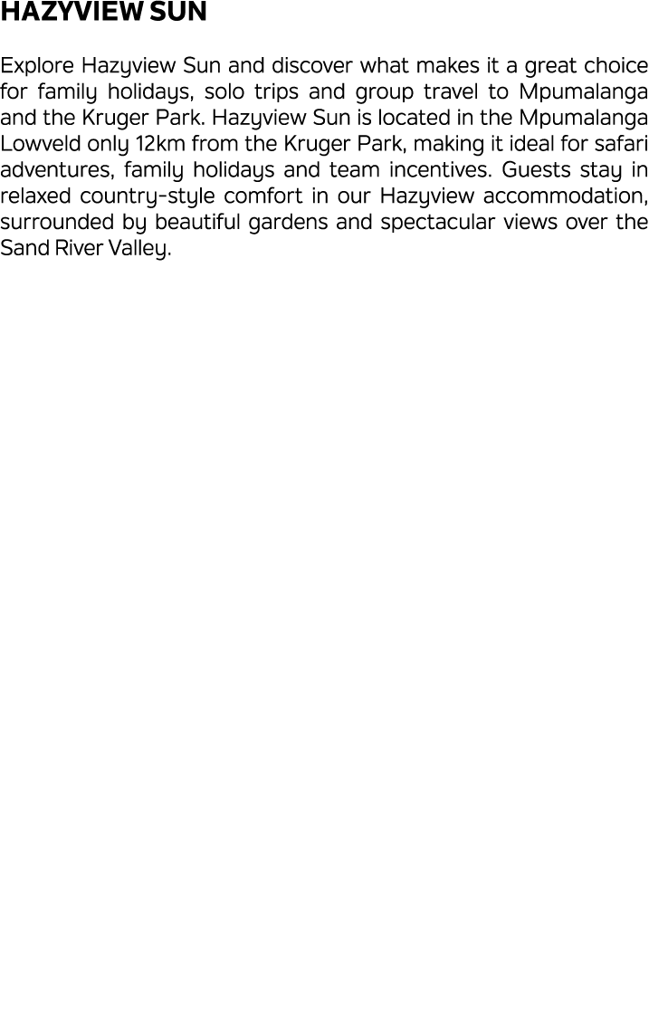 Hazyview Sun Explore Hazyview Sun and discover what makes it a great choice for family holidays, solo trips and group...