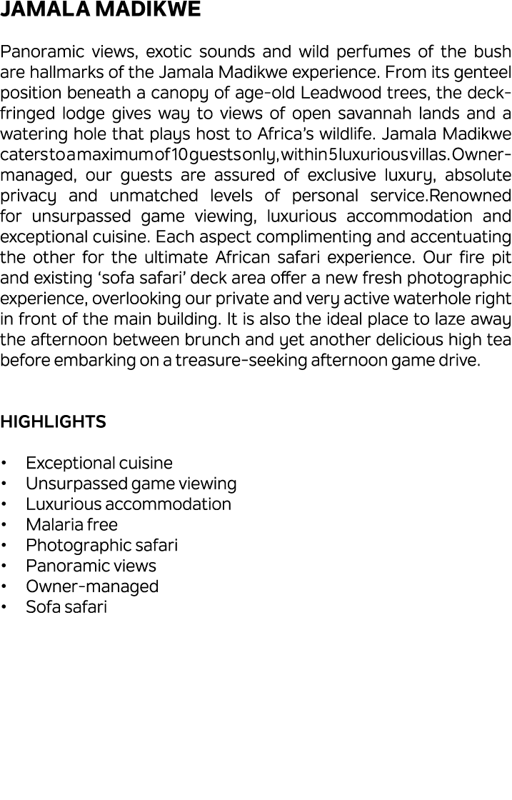 Jamala Madikwe Panoramic views, exotic sounds and wild perfumes of the bush are hallmarks of the Jamala Madikwe exper...