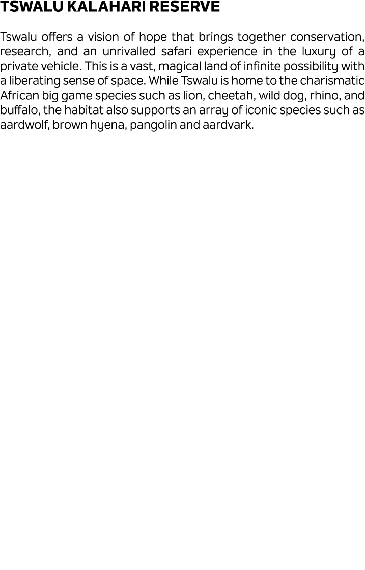 Tswalu Kalahari Reserve Tswalu offers a vision of hope that brings together conservation, research, and an unrivalled...