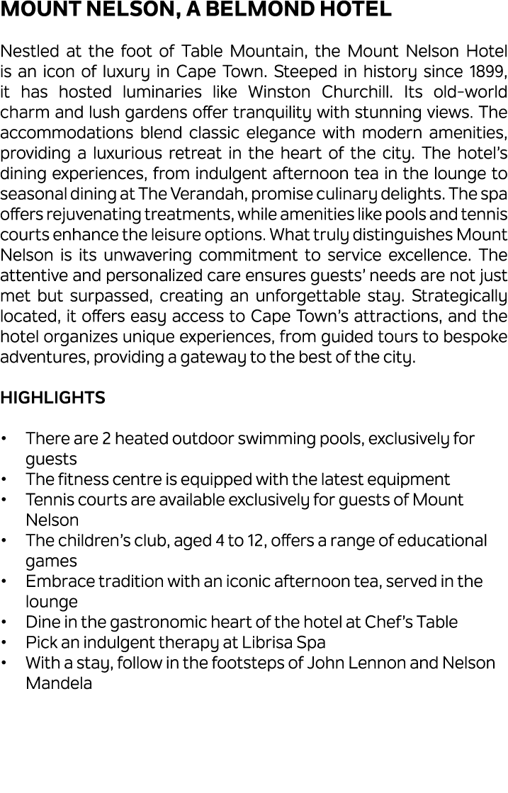 Mount Nelson, a Belmond Hotel Nestled at the foot of Table Mountain, the Mount Nelson Hotel is an icon of luxury in C...