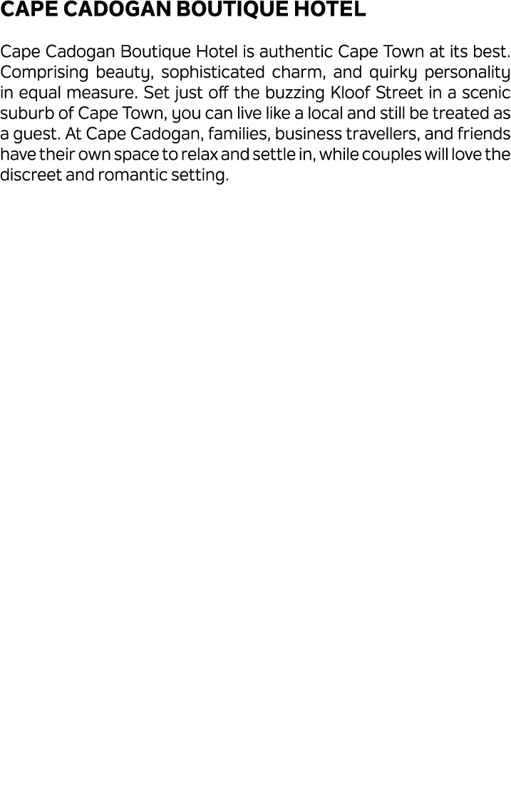 Cape Cadogan Boutique Hotel Cape Cadogan Boutique Hotel is authentic Cape Town at its best. Comprising beauty, sophis...