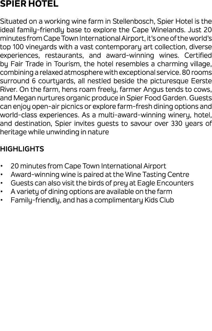 Spier Hotel Situated on a working wine farm in Stellenbosch, Spier Hotel is the ideal family friendly base to explore...