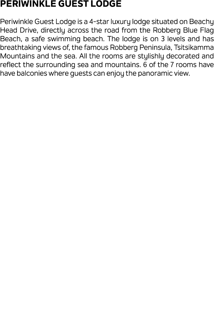 Periwinkle Guest Lodge Periwinkle Guest Lodge is a 4 star luxury lodge situated on Beachy Head Drive, directly across...