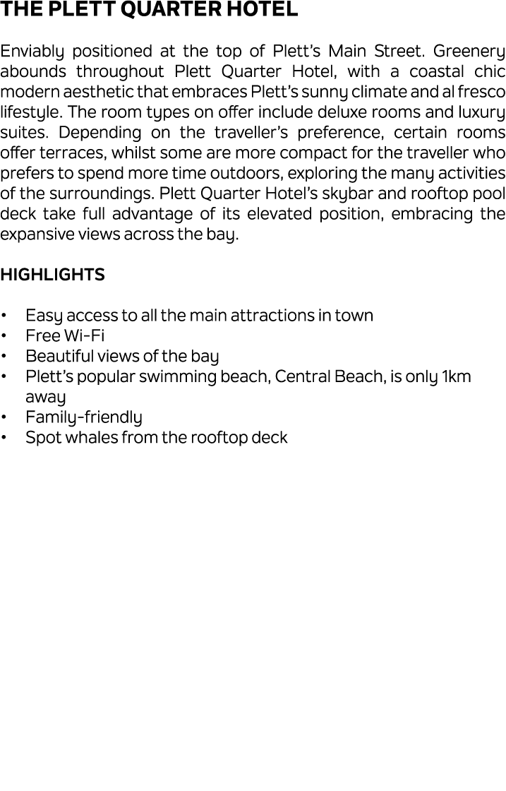 The Plett Quarter Hotel Enviably positioned at the top of Plett’s Main Street. Greenery abounds throughout Plett Quar...