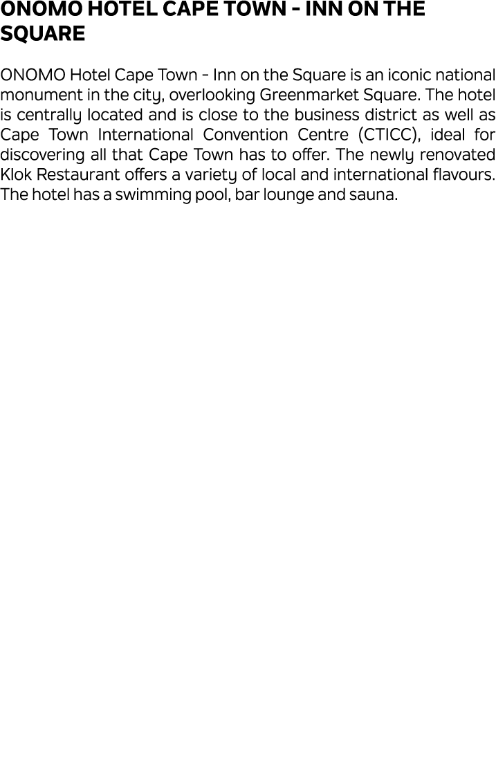 ONOMO Hotel Cape Town Inn on the Square ONOMO Hotel Cape Town Inn on the Square is an iconic national monument in the...