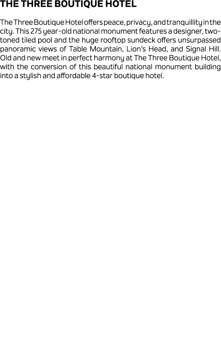 The Three Boutique Hotel The Three Boutique Hotel offers peace, privacy, and tranquillity in the city. This 275 year ...