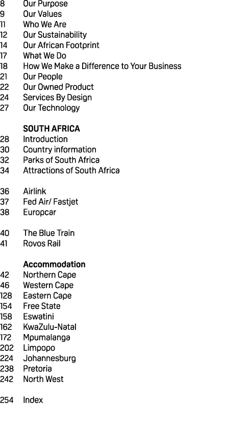 8 Our Purpose 9 Our Values 11 Who We Are 12 Our Sustainability 14 Our African Footprint 17 What We Do 18 How We Make ...